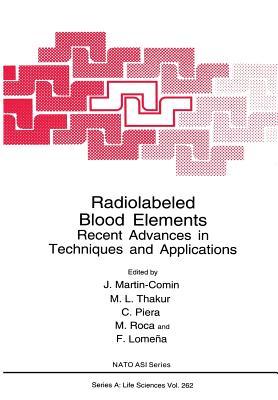 Radiolabeled Blood Elements: Recent Advances in Techniques and Applications (NATO Science Series A:)