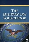 The Military Law Sourcebook (So You Want To Be A.)