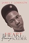 The Heart of a Young Soldier by James E.        Johnson