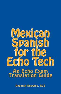 Mexican Spanish for the Echo Tech: An Echo Exam Translation Guide