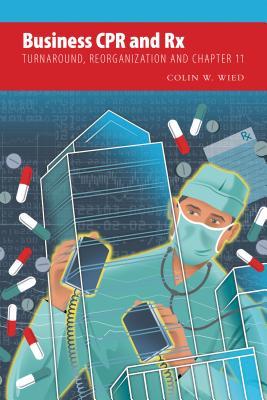 Business CPR and RX - Turnaround, Reorganization and Chapter 11