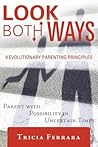 Look Both Ways 9 Evolutionary Parenting Principles: Parent With Possibility in Uncertain Times