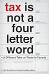 Tax Is Not a Four-Letter Word: A Different Take on Taxes in Canada (Canadian Commentaries)