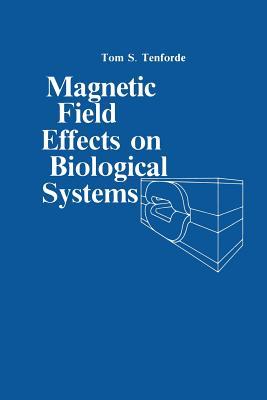 Magnetic Field Effect on Biological Systems: based on the Proceedings of the Biomagnetic Effects Workshop held at Lawrence Berkeley Laboratory University of California, on April 6–7, 1978