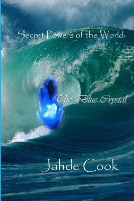 The Blue Crystal: Secret Powers of the World