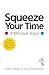 Squeeze Your Time: A Mindset Book