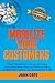 Mobilize Your Customers: Create Powerful Word of Mouth Advertising Using Social Media, Video and Mobile Marketing to Attract New Customers and Skyrocket Your Profits