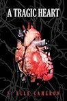 A Tragic Heart A Tragic Heart