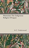 Shintoism: The Indigenous Religion of Japan