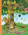 A Week of Tortoise Tales