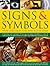 Signs & Symbols: What They Mean and How We Use Them: A Fascinating Visual Examination Of How Signs And Symbols Developed As A Means Of Communication ... Psychology, Literature And Everyday Life.