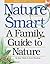Nature Smart: A Family Guide to Nature: Midwestern & Eastern