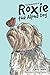 The Adventures of Roxie the Alpha Dog by Larry Ward