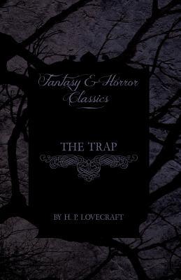 The Trap (Fantasy and Horror Classics): With a Dedication by George Henry Weiss