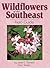 Wildflowers of the Southeast Field Guide (Wildflower Identification Guides)
