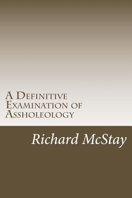 A Definative Examination of Assholeology