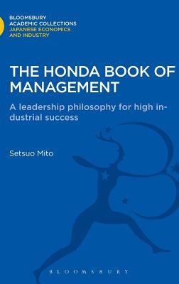 The Honda Book of Management: A Leadership Philosophy for High Industrial Success (Bloomsbury Academic Collections: Japan)