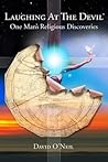 Laughing At The Devil: One Man's Religious Discoveries