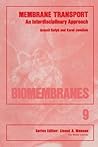 Membrane Transport: An Interdisciplinary Approach (Biomembranes) Membrane Transport: An Interdisciplinary Approach (Biomembranes)