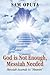 God Is Not Enough, Messiah Needed: Messiah Ascends to Heaven