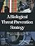 A Biological Threat Prevention Strategy by Carol Kuntz