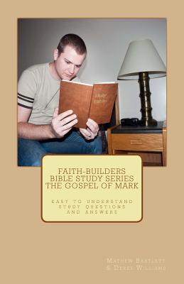The Gospel of Mark (The Faith-builders Bible Study Series)