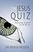 The Jesus Quiz: Surprising Answers for W.W.J.D.