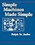 Simple Machines Made Simple