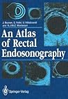 An Atlas of Rectal Endosonography An Atlas of Rectal Endosonography