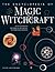 The Encyclopedia Of Magic & Witchcraft: An Illustrated Historical Reference To Spiritual Worlds