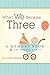When We Became Three by Jill Caryl Weiner