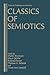 Classics of Semiotics (Topics in Contemporary Semiotics)
