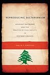 Reproducing Sectarianism by Paul W.T. Kingston