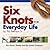 Six Knots for Everyday Life