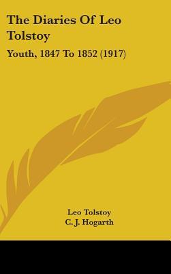 The Diaries Of Leo Tolstoy: Youth, 1847 To 1852 (1917)