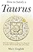 How to Satisfy a Taurus: Re...