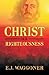 Christ Our Righteousness by E.J. Waggoner