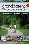 Grandparents Wisconsin Style: Places to Go & Wisdom to Share