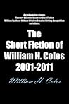 the-short-fiction-of-william-h-coles-2001-2011