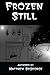 Frozen Still: Scary Short Story Thrillers and Poems