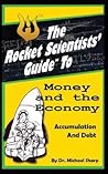 The Rocket Scientists' Guide to Money and the Economy: Accumulation and Debt