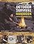 The Outdoor Survival Handbook Step-By-Step Bushcraft Skills: The ultimate guide to life-saving techniques