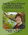 Step by Step: A Parent Guide to Autism Spectrum Disorders: Empowering Your Child Toward Success One Step at a Time (Small Steps)