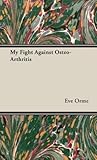 My Fight Against Osteo-arthritis