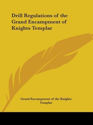 Drill Regulations of the Grand Encampment of Knights Templar
