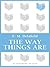 The Way Things Are