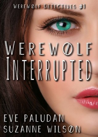 Werewolf Interrupted (Werewolf Detectives, #1)