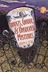 Green Mountain Ghosts, Ghouls & Unsolved Mysteries by Joseph A. Citro