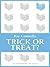Trick or Treat?