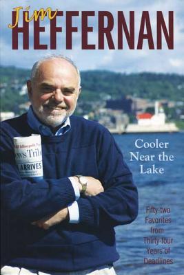 Cooler Near the Lake: Fifty-two Favorites from Thirty-four Years of Deadlines